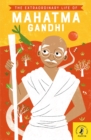 The Extraordinary Life of Mahatma Gandhi